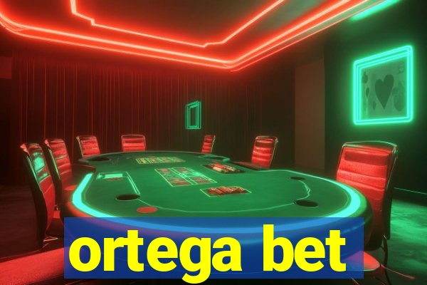 ortega bet